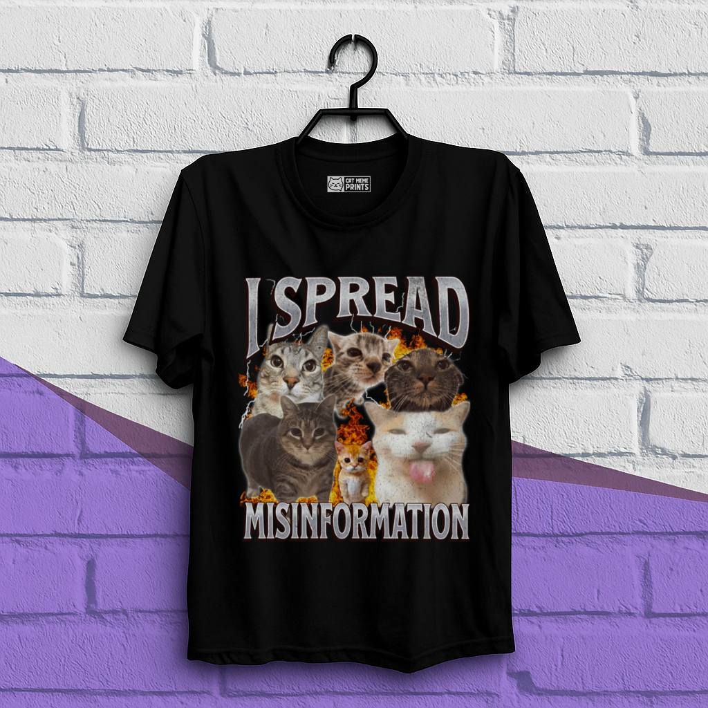 I Spread Misinformation T-Shirt