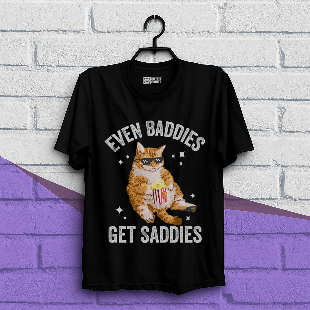 Even Baddies Get Saddies T-Shirt
