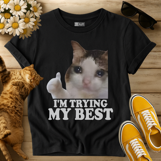 I'm Trying My Best T-Shirt