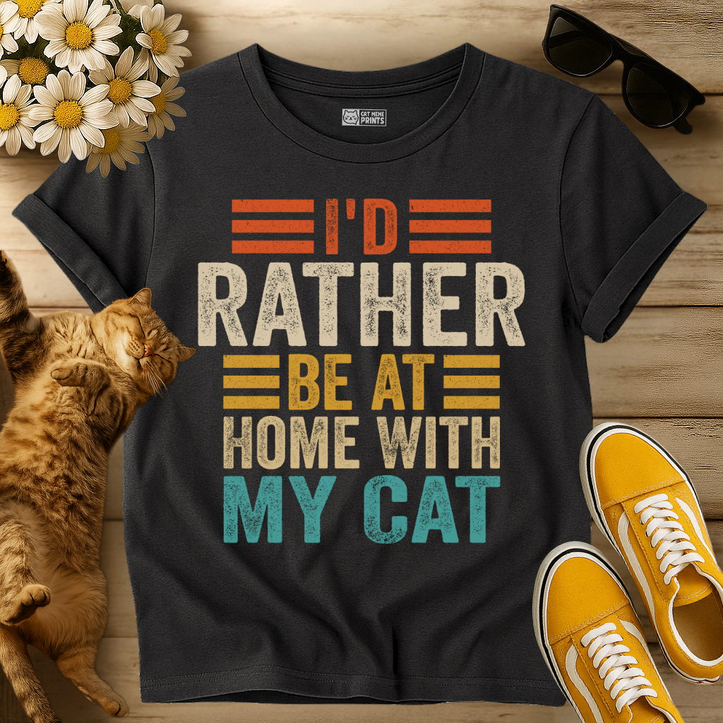 I'd Rather Be At Home With My Cat T-Shirt