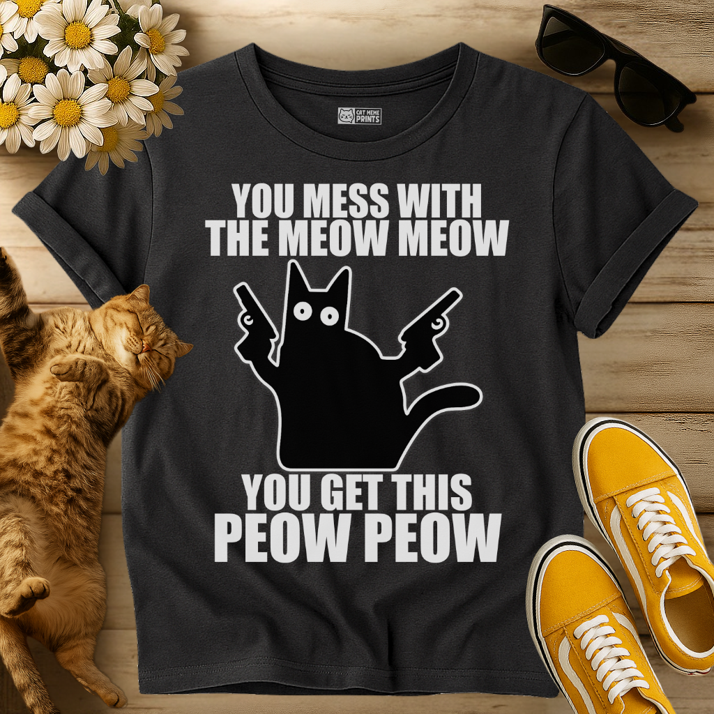 You Mess with The Meow Meow T-Shirt