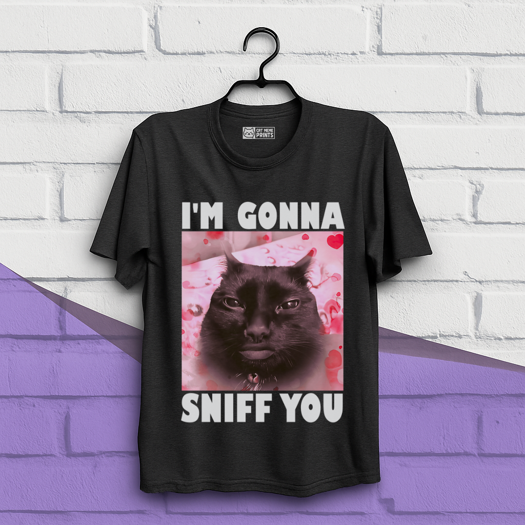 I'm Gonna Sniff You T-Shirt