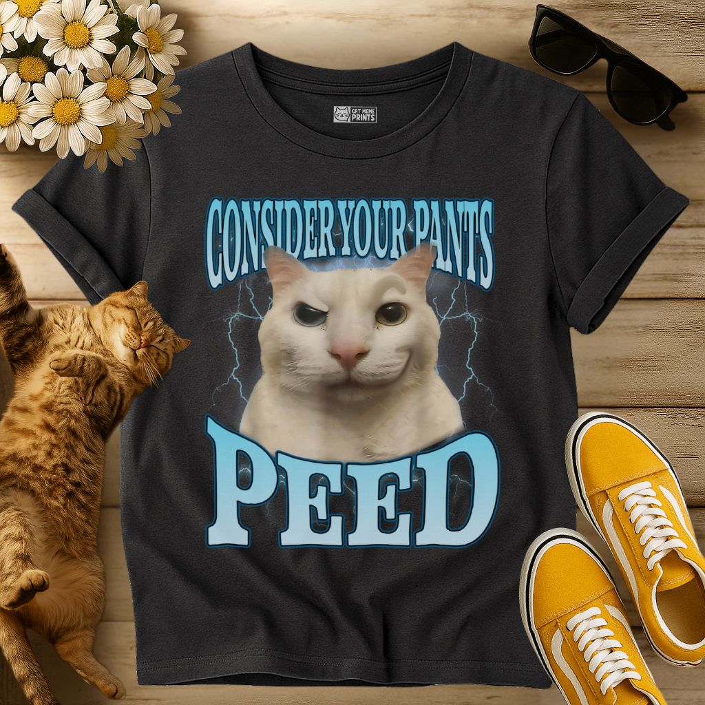 Consider Your Pants Peed T-Shirt