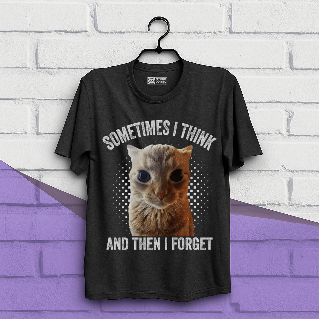 Sometimes I Think And Then I Forget T-Shirt