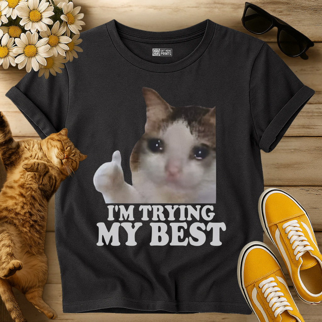 I'm Trying My Best T-Shirt