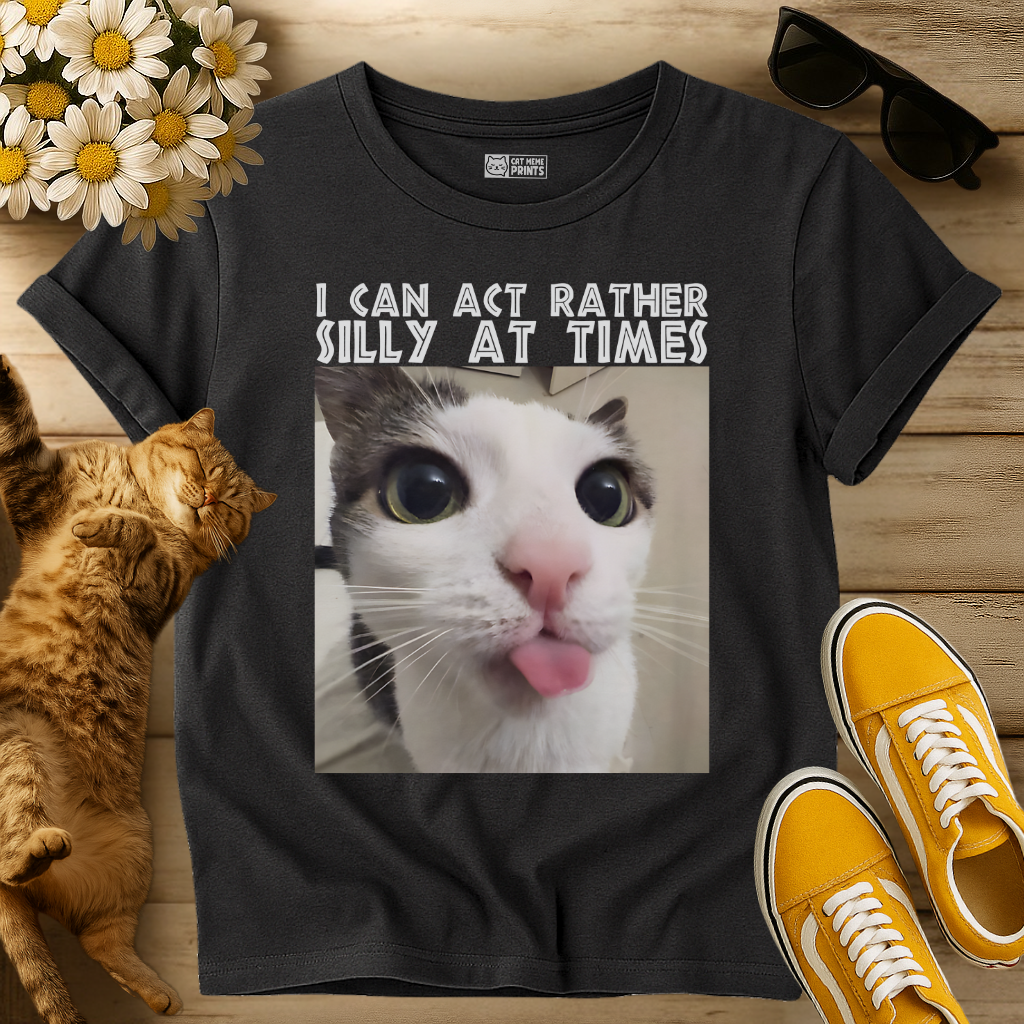 I Can Act Rather Silly At Times T-Shirt