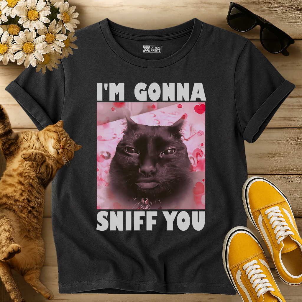I'm Gonna Sniff You T-Shirt