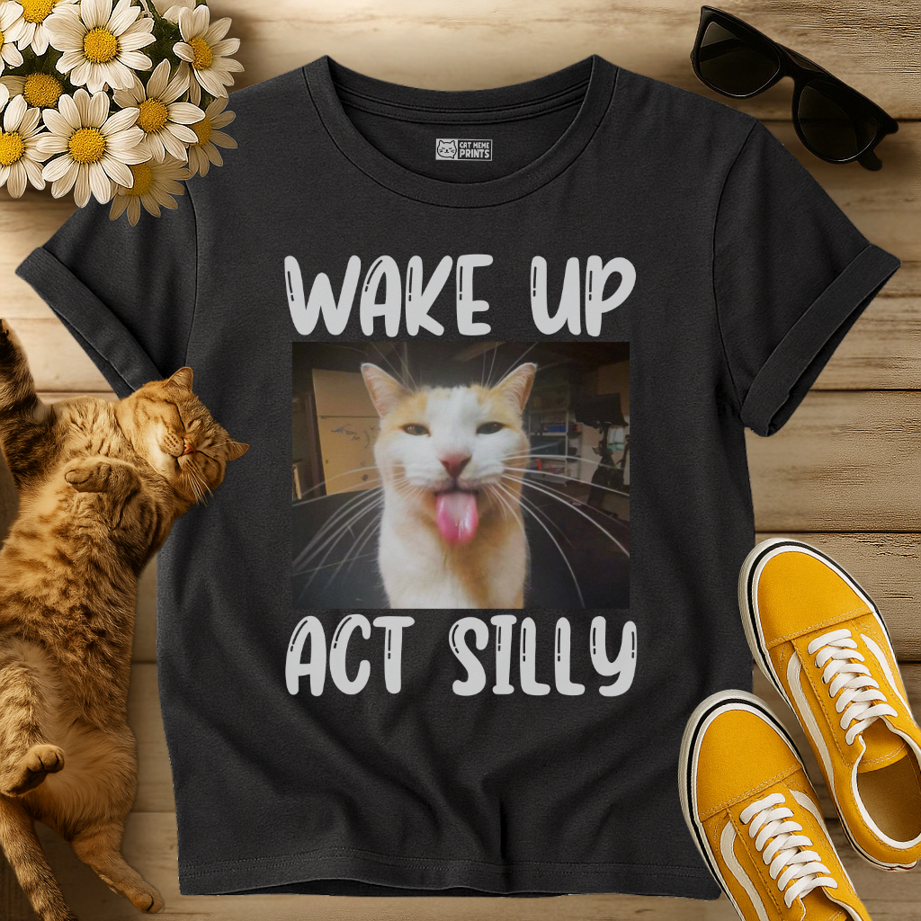 Wake Up Act Silly T-Shirt
