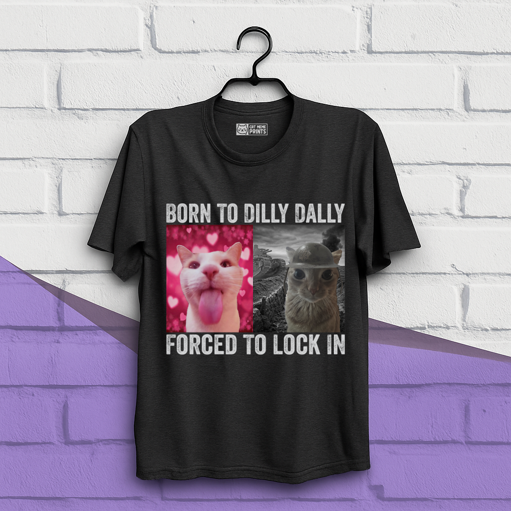 Born To Dilly Dally T-Shirt