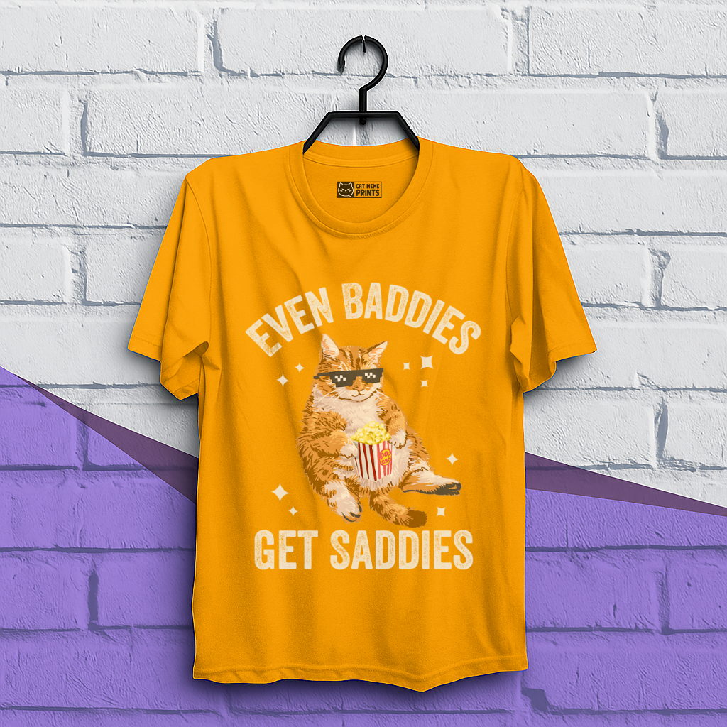 Even Baddies Get Saddies T-Shirt