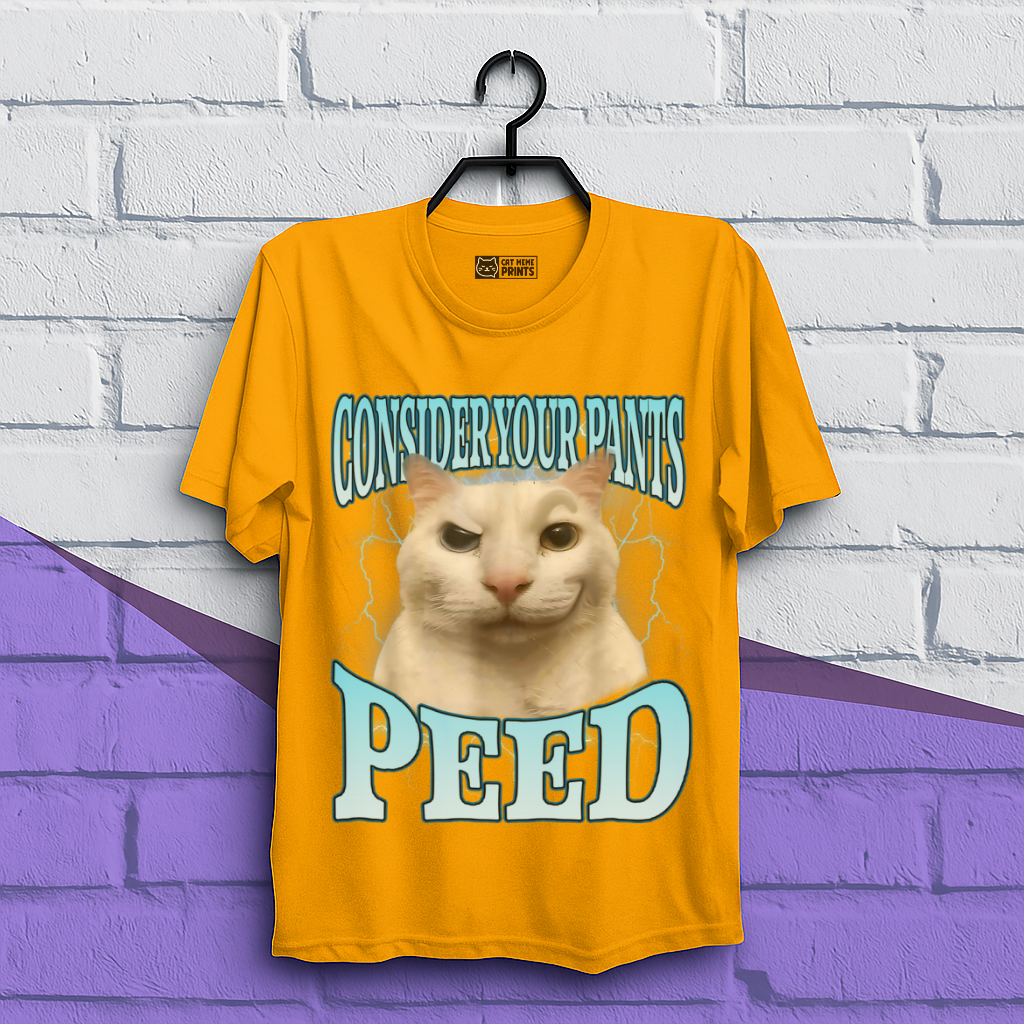 Consider Your Pants Peed T-Shirt