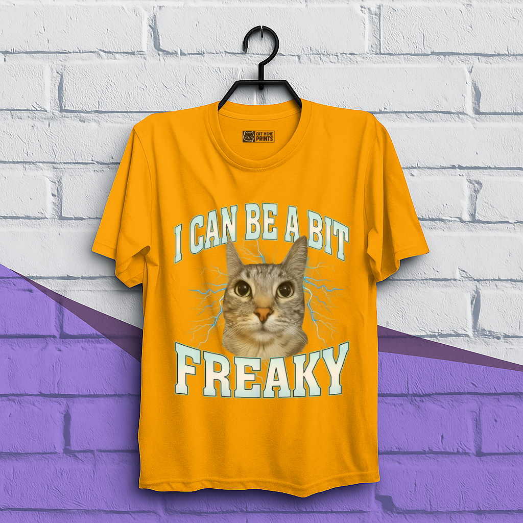 I Can Be A Bit Freaky T-Shirt