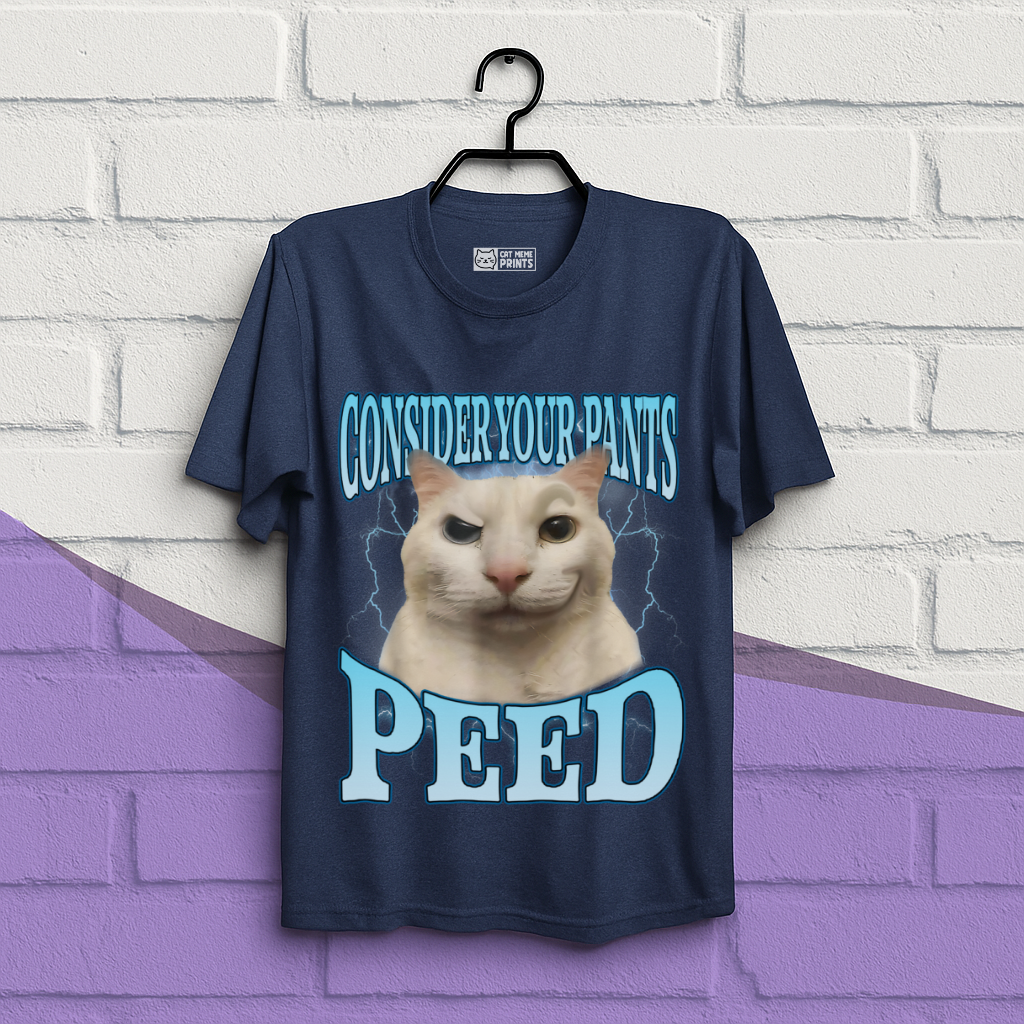 Consider Your Pants Peed T-Shirt