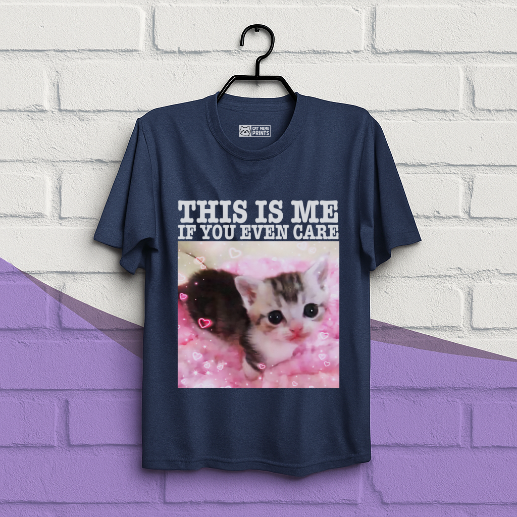 This Is Me If You Even Care T-Shirt