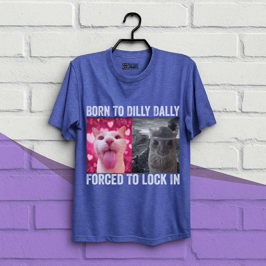 Born To Dilly Dally T-Shirt