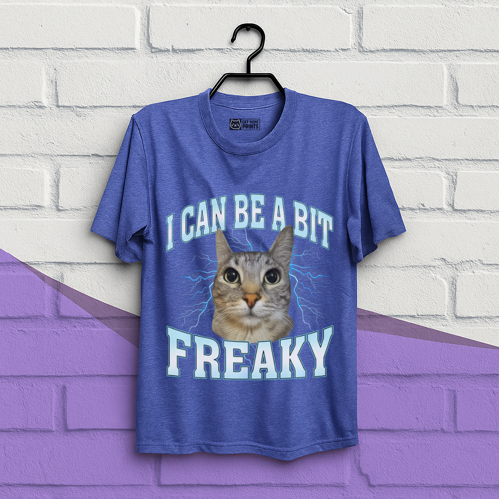 I Can Be A Bit Freaky T-Shirt