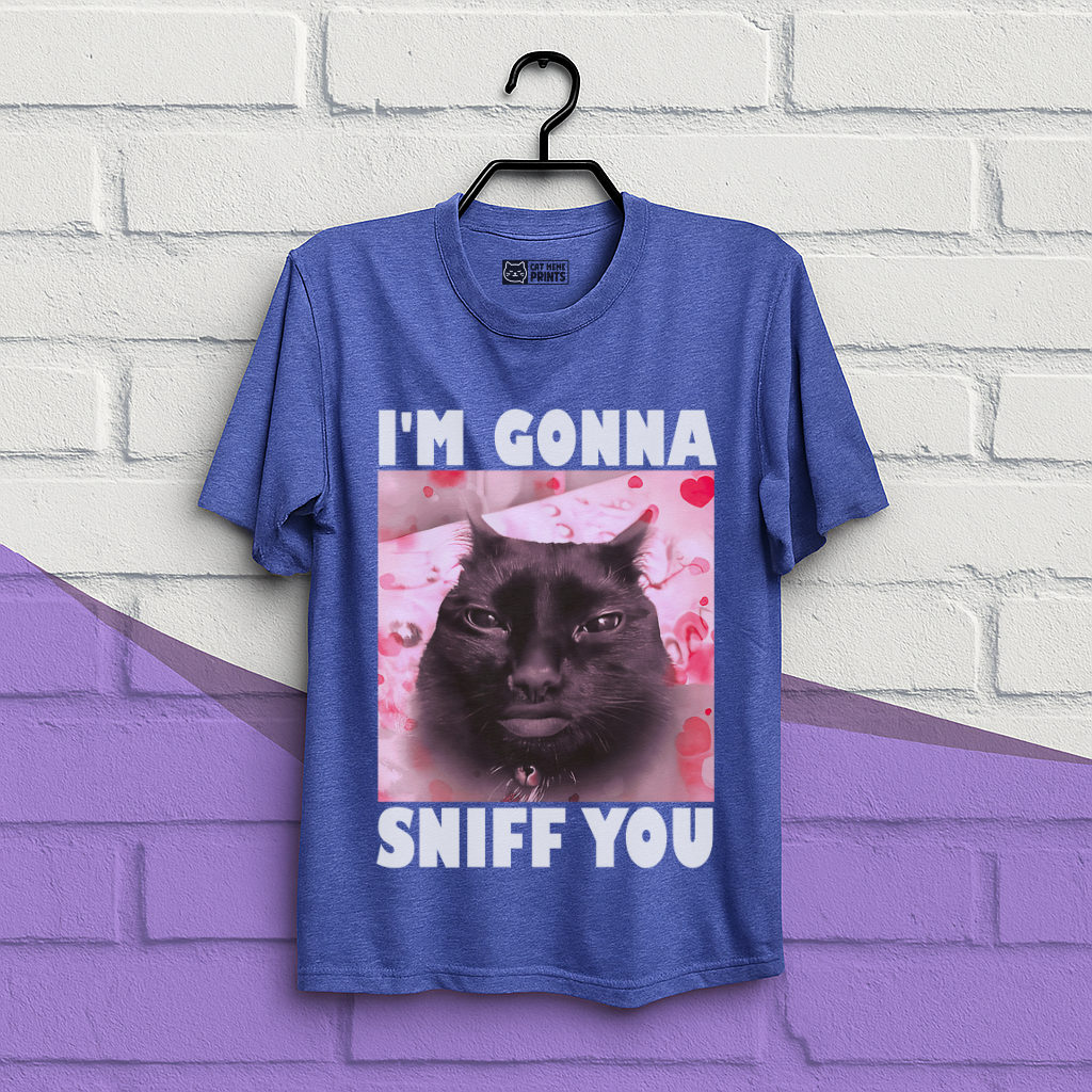 I'm Gonna Sniff You T-Shirt