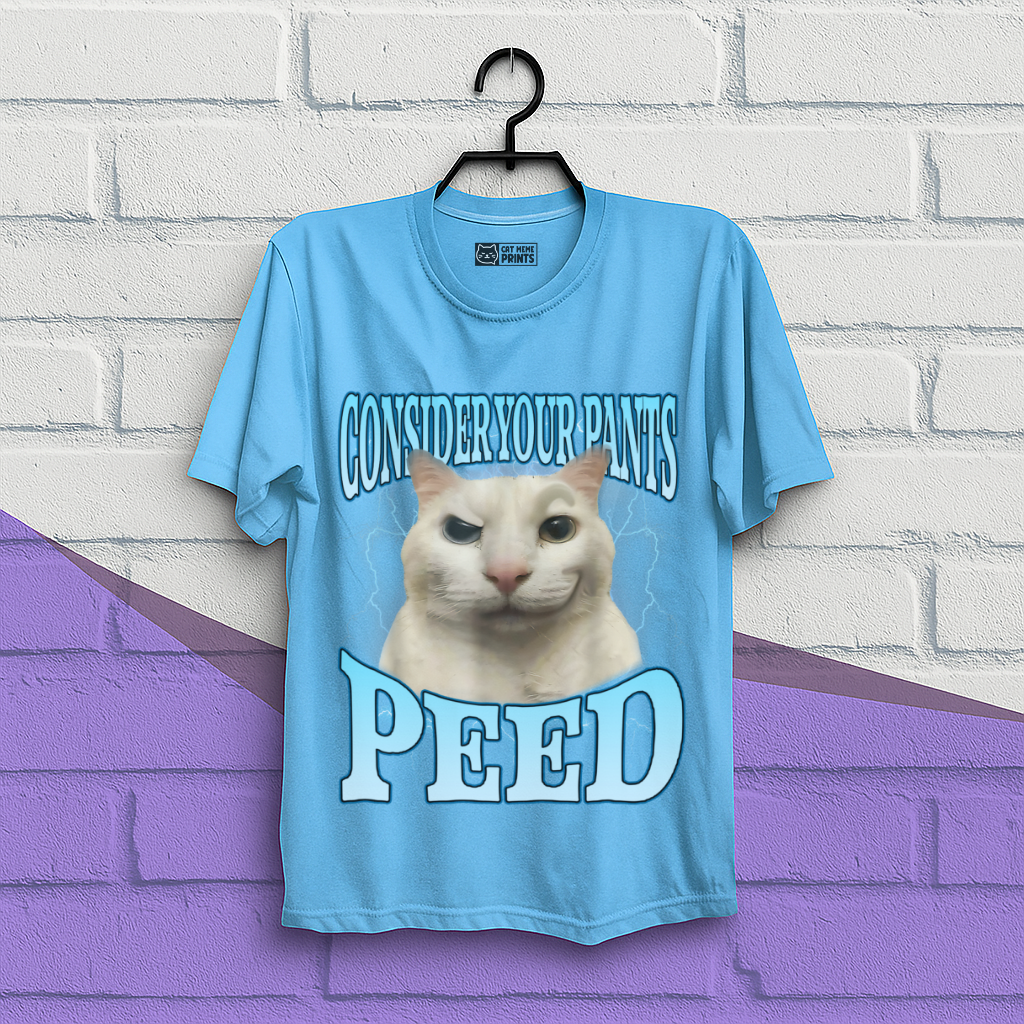 Consider Your Pants Peed T-Shirt