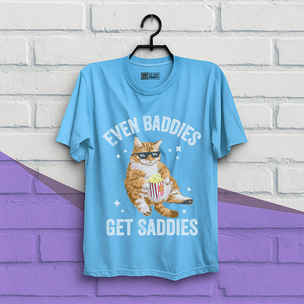 Even Baddies Get Saddies T-Shirt