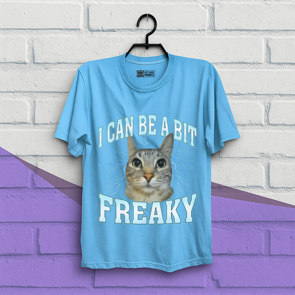 I Can Be A Bit Freaky T-Shirt