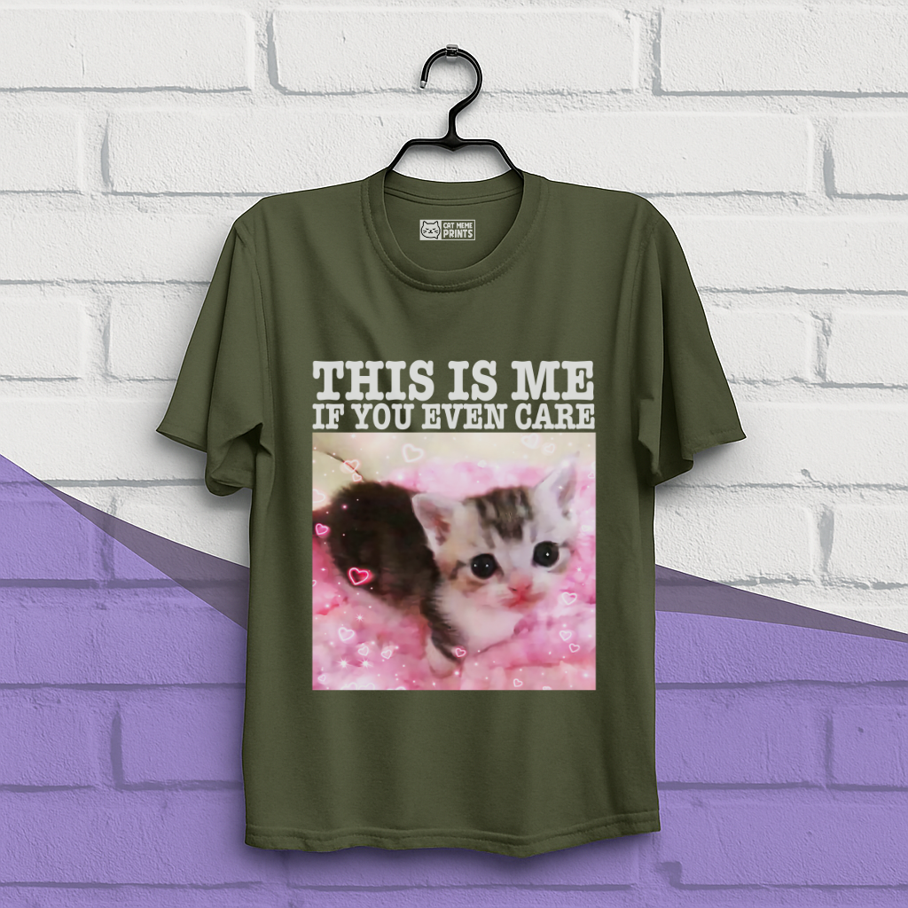 This Is Me If You Even Care T-Shirt