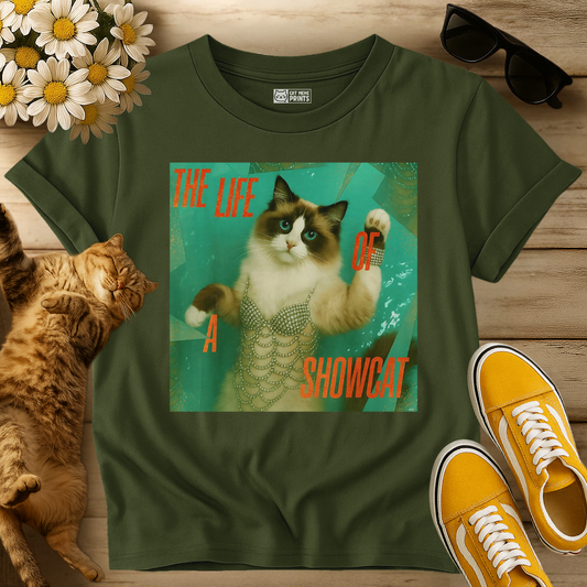 The Life Of a Showcat T-Shirt