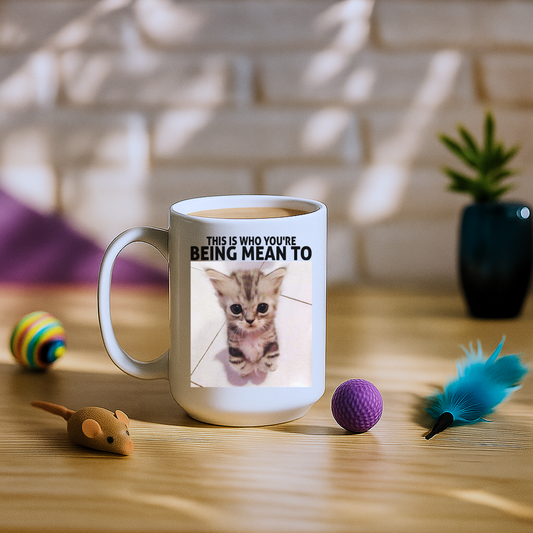 This Is Who You're Being Mean To Mug