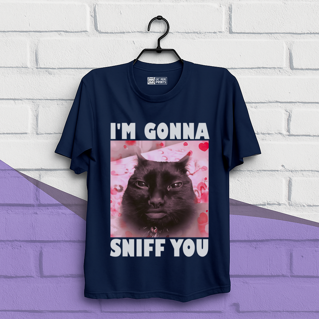 I'm Gonna Sniff You T-Shirt