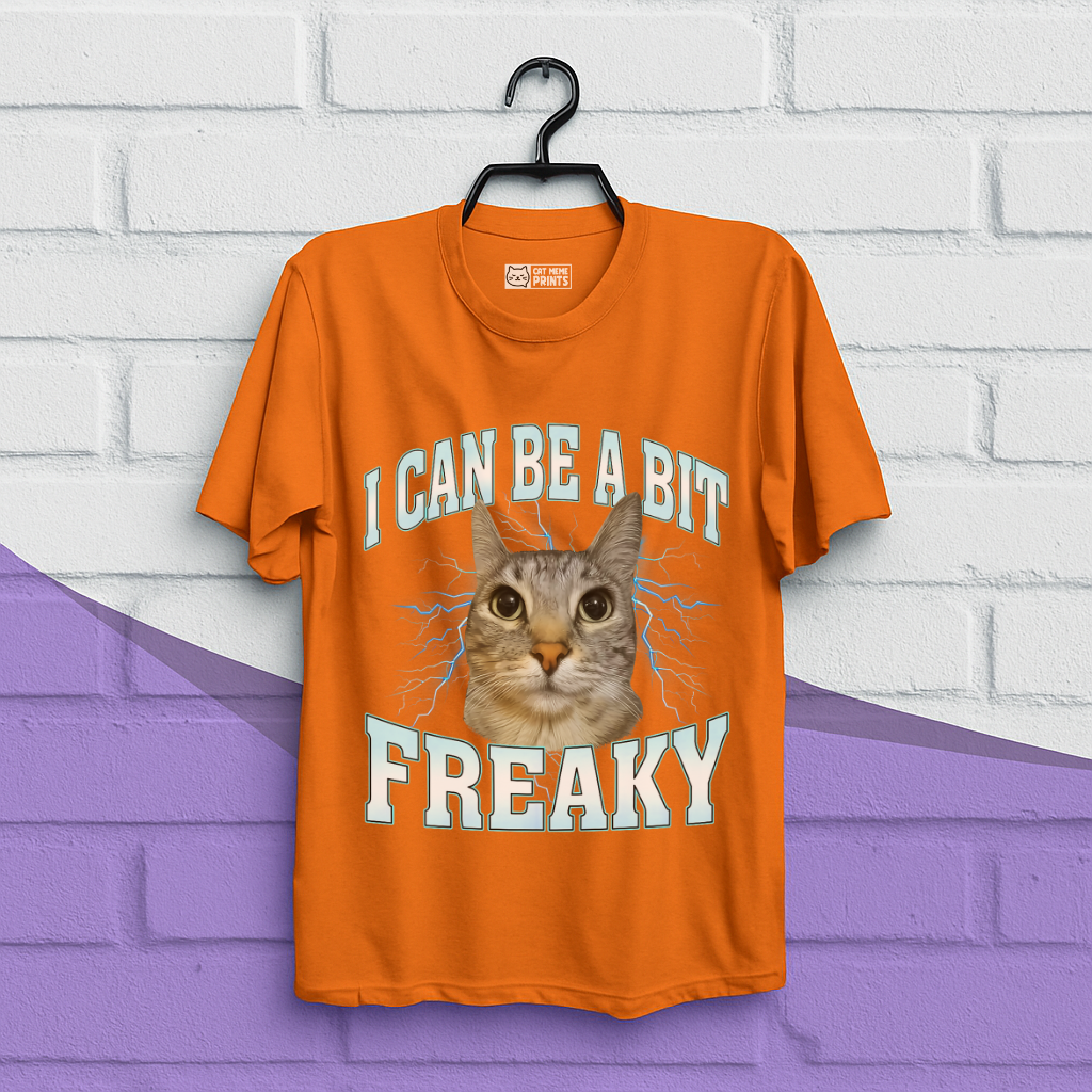 I Can Be A Bit Freaky T-Shirt
