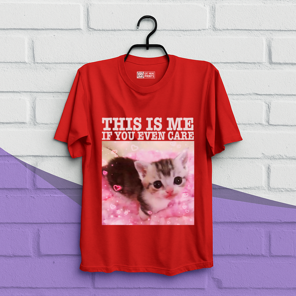 This Is Me If You Even Care T-Shirt