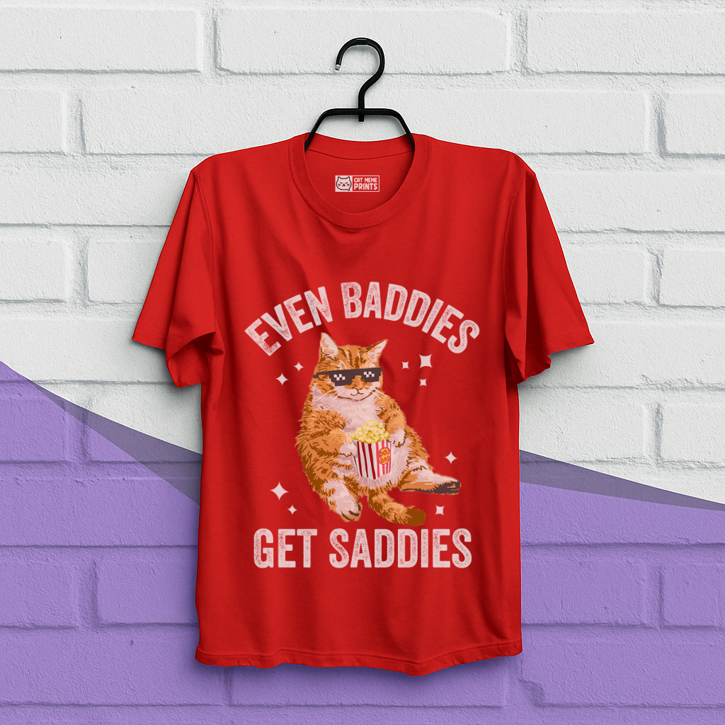 Even Baddies Get Saddies T-Shirt