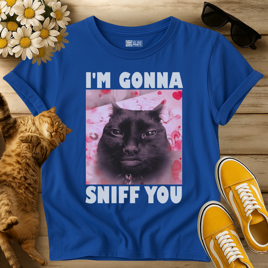 I'm Gonna Sniff You T-Shirt