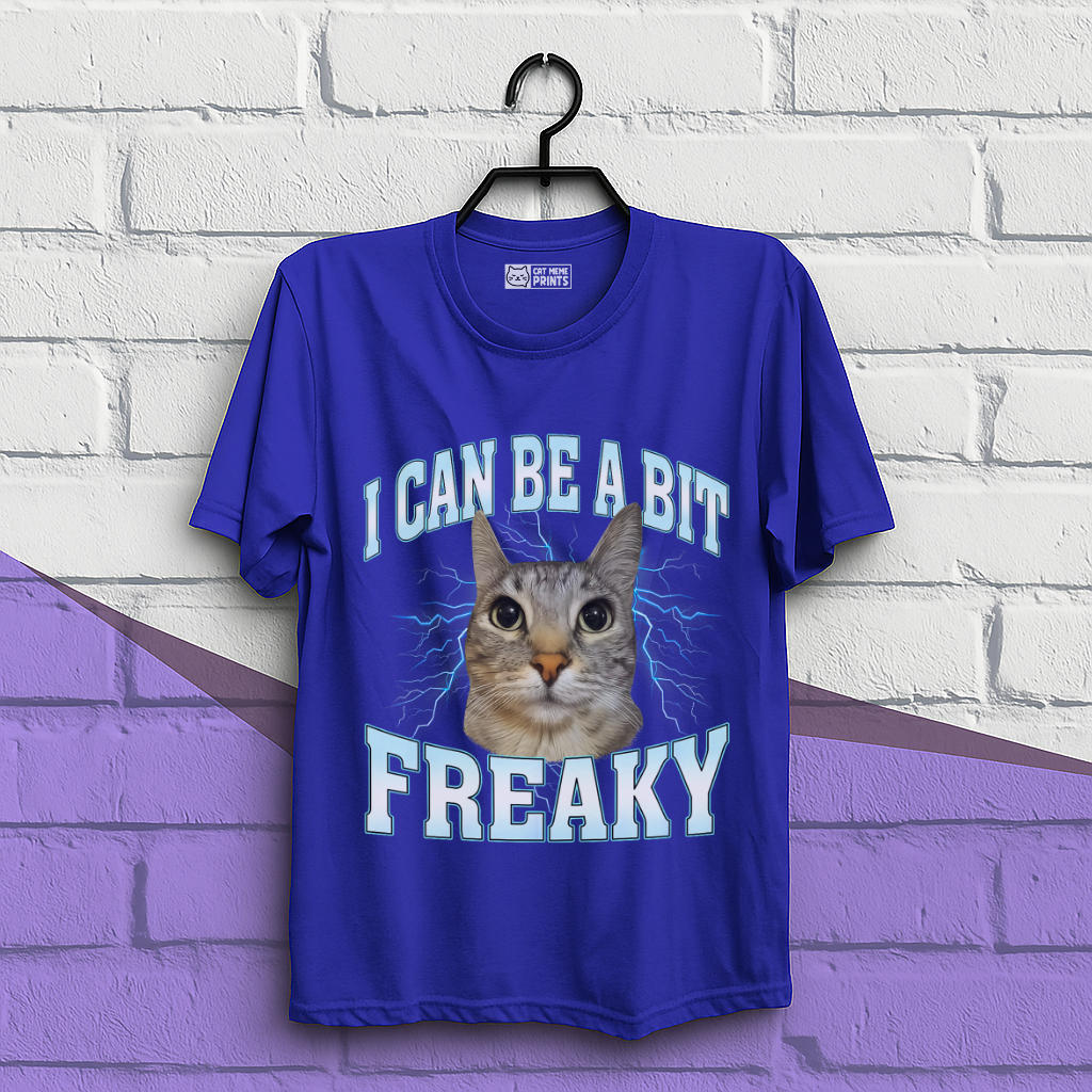 I Can Be A Bit Freaky T-Shirt