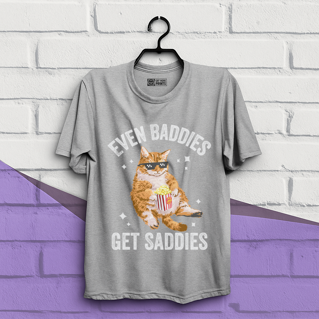 Even Baddies Get Saddies T-Shirt