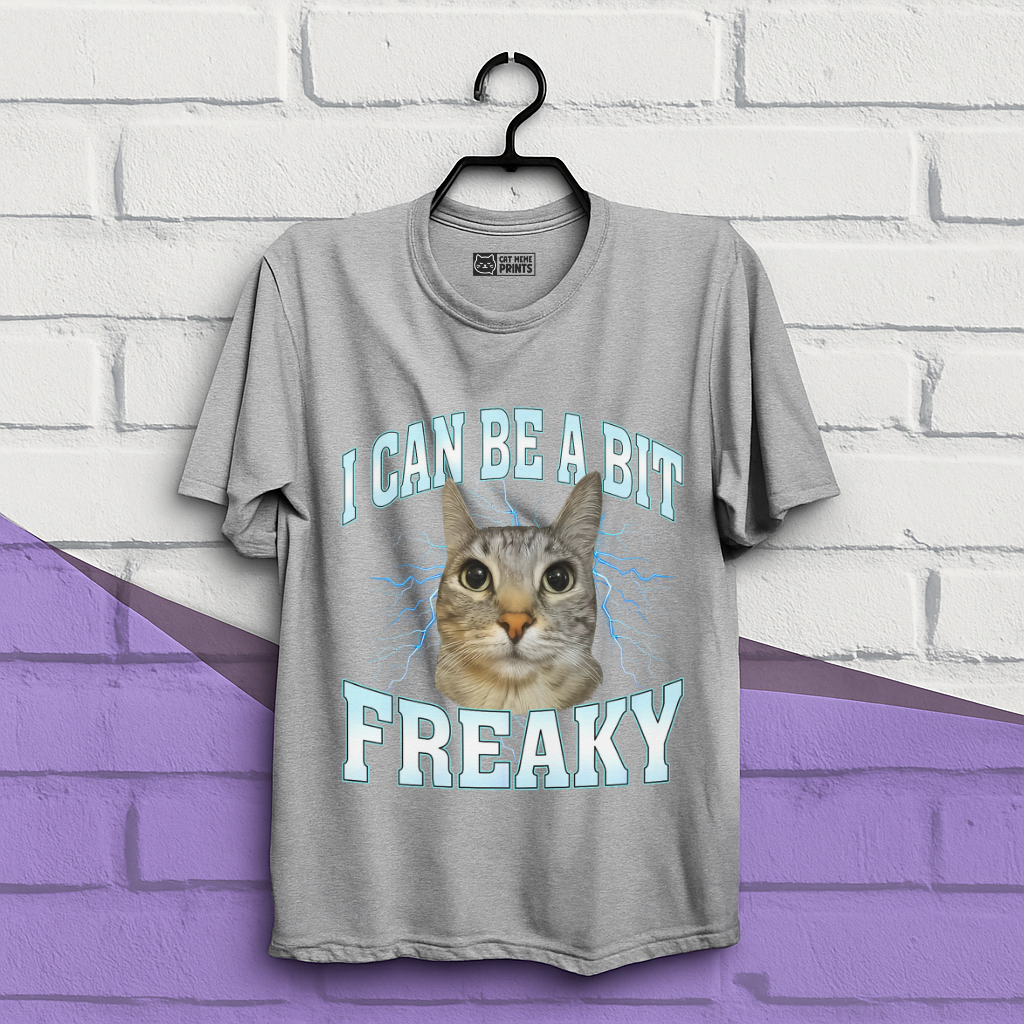 I Can Be A Bit Freaky T-Shirt