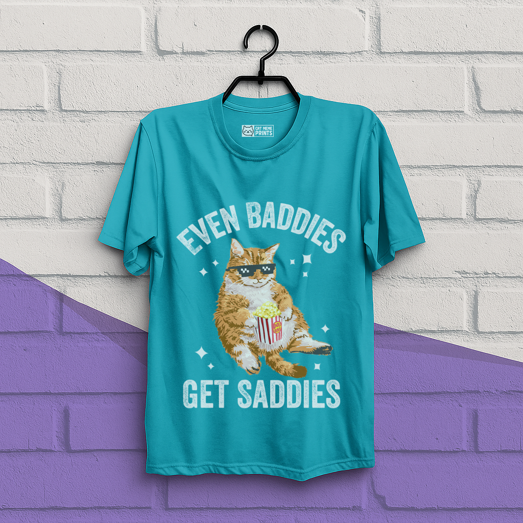 Even Baddies Get Saddies T-Shirt