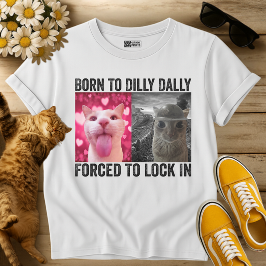 Born To Dilly Dally T-Shirt