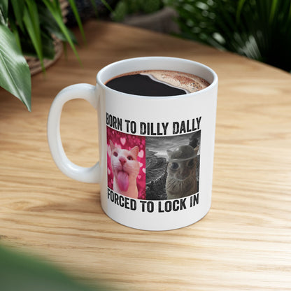 Born To Dilly Dally Forced Mug