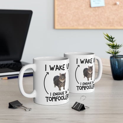 I Wake Up I Engage In Tomfoolery Mug