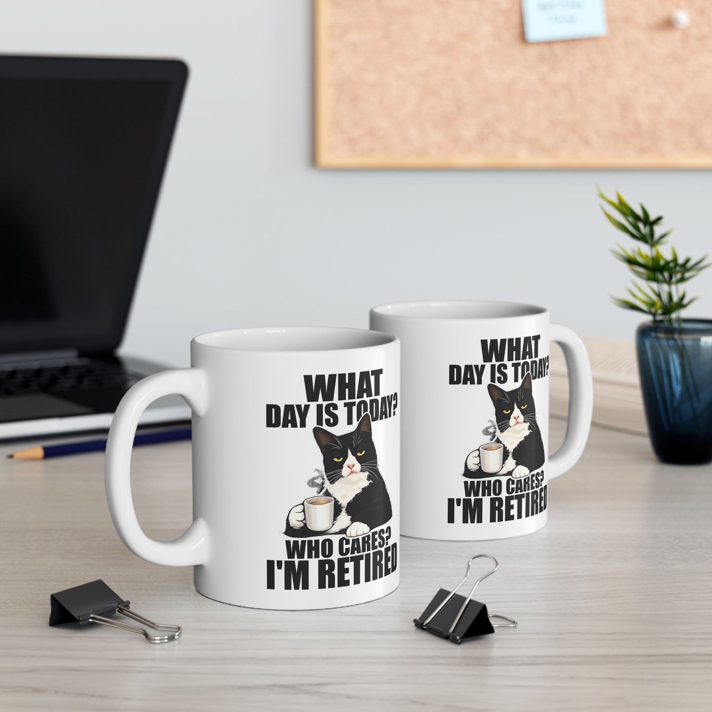 What Day Is Today Who Cares I'm Retired Mug