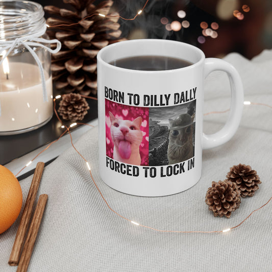 Born To Dilly Dally Forced Mug