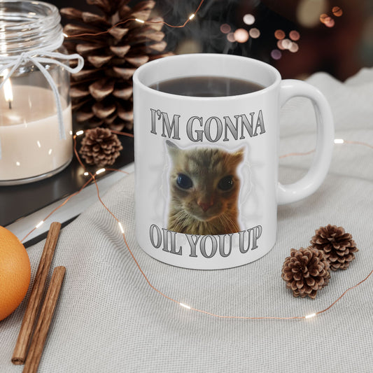 I'm Gonna Oil You Up Mug