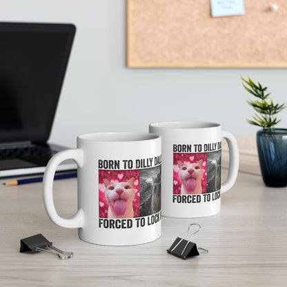 Born To Dilly Dally Forced Mug
