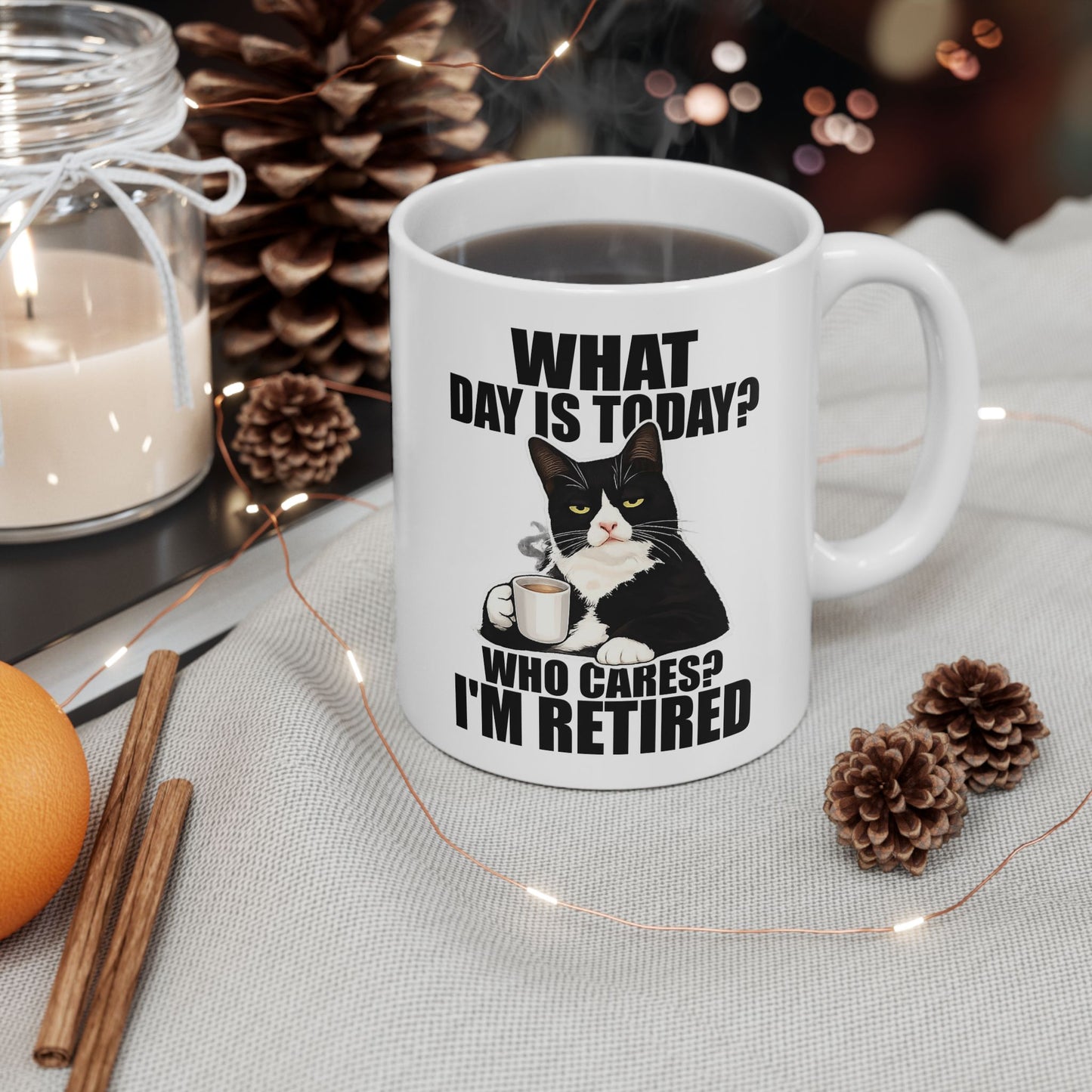 What Day Is Today Who Cares I'm Retired Mug