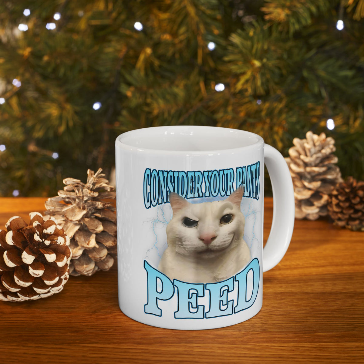 Consider Your Pants Peed Mug