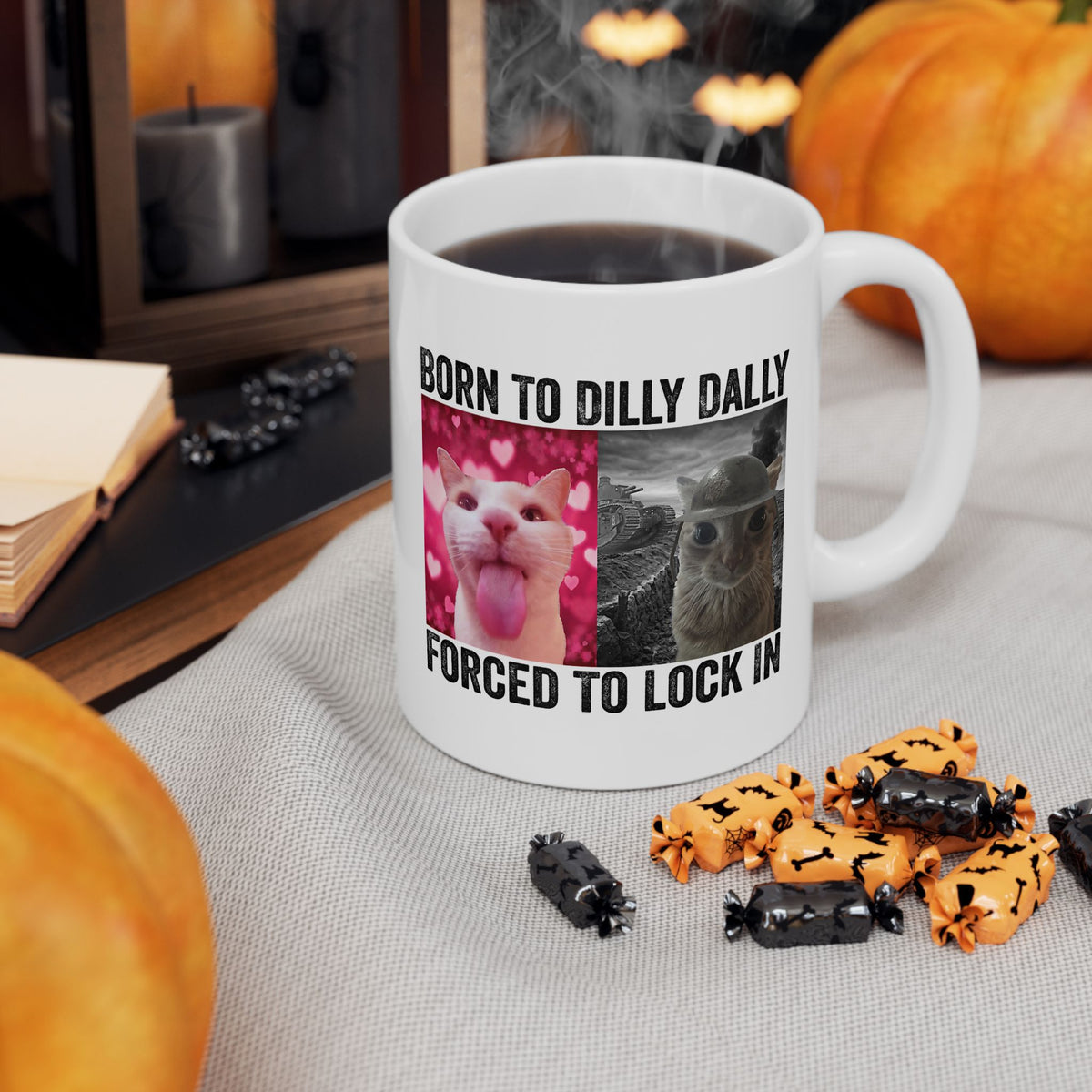 Born To Dilly Dally Forced Mug
