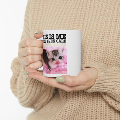 This Is Me If You Even Care Mug