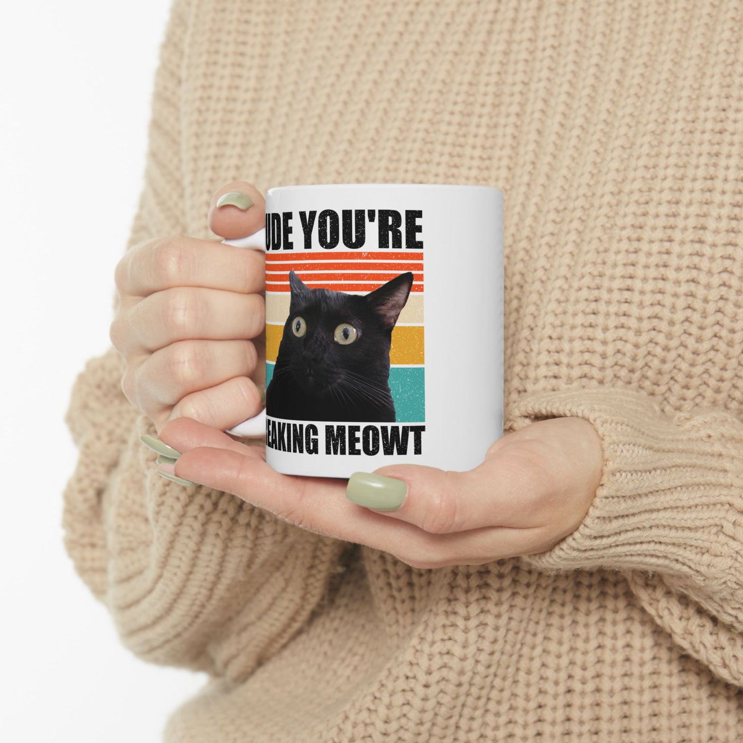 Dude You're Freaking Meowt Mug