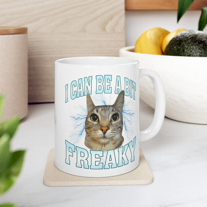I Can Be a Bit Freaky Mug