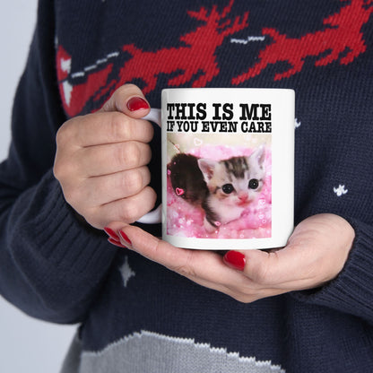 This Is Me If You Even Care Mug